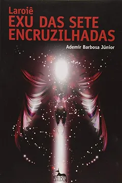 Livro Laroiê Exu das Sete Encruzilhadas - Resumo, Resenha, PDF, etc.
