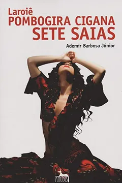 Livro Laroiê Pombogira Cigana Sete Saias - Resumo, Resenha, PDF, etc.