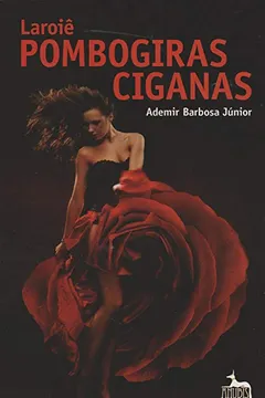 Livro Laroiê Pombogiras Ciganas - Resumo, Resenha, PDF, etc.