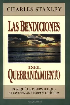 Livro Las Bendiciones del Quebrantamiento: Por Que Dios Permite Que Atravesemos Tiempos Dificiles - Resumo, Resenha, PDF, etc.