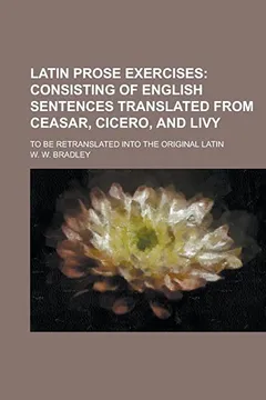 Livro Latin Prose Exercises; To Be Retranslated Into the Original Latin - Resumo, Resenha, PDF, etc.