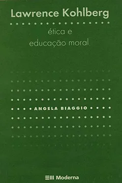 Capa do livro Lawrence Kohlberg. Ética e Educação Moral