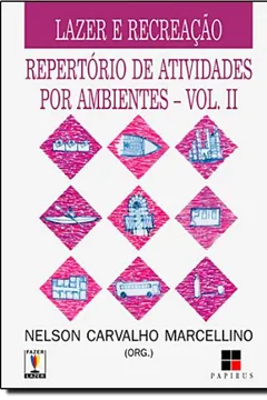 Livro Lazer e Recreação. Repertório de Atividades por Ambientes - Volume II - Resumo, Resenha, PDF, etc.