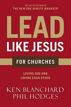 Livro Lead Like Jesus for Churches: A Modern Day Parable for the Church - Resumo, Resenha, PDF, etc.