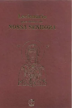 Livro Lecionário Para Missas de Nossa Senhora - Resumo, Resenha, PDF, etc.