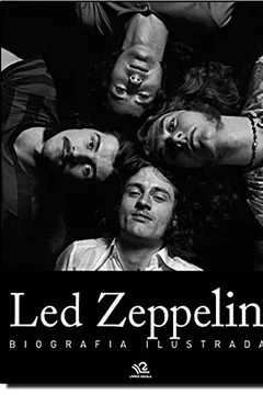 Livro Led Zeppelin. Biografia Ilustrada - Resumo, Resenha, PDF, etc.