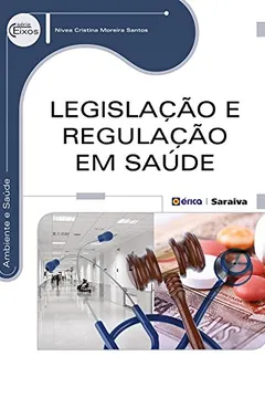 Livro Legislação e Regulação em Saúde - Resumo, Resenha, PDF, etc.