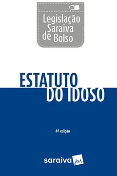 Livro Legislação Saraiva de Bolso. Estatuto do Idoso - Resumo, Resenha, PDF, etc.