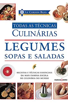 Livro Legumes, Sopas e Saladas. Todas as Técnicas - Coleção Le Cordon Bleu - Resumo, Resenha, PDF, etc.