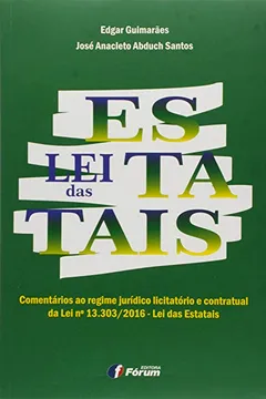 Livro Lei das Estatais. Comentários ao Regime Jurídico Licitatório e Contratual da Lei Nº 13.303/2016. Lei das Estatais - Resumo, Resenha, PDF, etc.