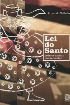 Capa do livro Lei Do Santo. Poder E Conflito No Candomble