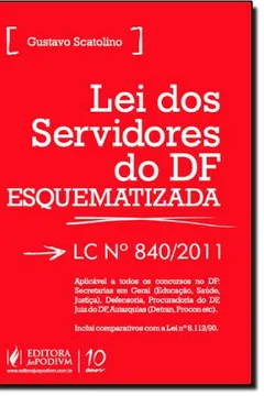 Livro Lei Dos Servidores Do D F Esquematizada: L C Nº 840 - 2011 - Resumo, Resenha, PDF, etc.