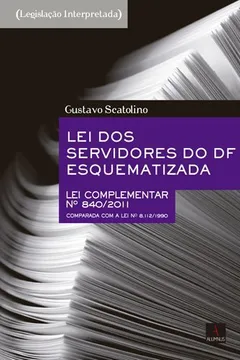 Livro Lei dos Servidores do DF Esquematizada. Lei Comp. 840/2011 - Resumo, Resenha, PDF, etc.