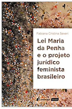 Livro Lei Maria da Penha e o Projeto Jurídico Feminista Brasileiro. 2018 - Resumo, Resenha, PDF, etc.