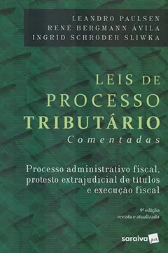 Livro Leis de Processos Tributários Comentadas. Processo Administrativo Fiscal, Protesto Extrajudicial de Títulos, Execução Fiscal - Resumo, Resenha, PDF, etc.