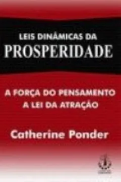 Livro Leis Dinamicas Da Prosperidade. A Forca Do Pensamento, A Lei Da Atração - Resumo, Resenha, PDF, etc.