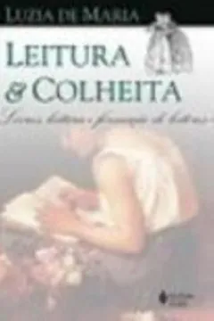 Livro Leitura e Colheita. Livros, Leitura e Formação de Leitores - Resumo, Resenha, PDF, etc.