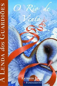 Livro Lenda dos Guardiões 13. O Rio de Ventos - Resumo, Resenha, PDF, etc.