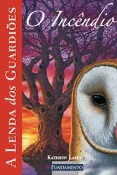 Livro Lenda dos Guardiões 6. O Incêndio - Resumo, Resenha, PDF, etc.
