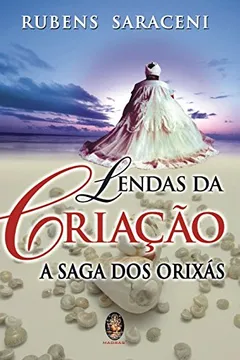 Livro Lendas da Criação. A Saga dos Orixás - Resumo, Resenha, PDF, etc.