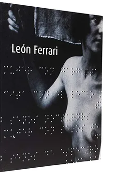 Livro Leon Ferrari. Retrospectiva 1954-2006 - Resumo, Resenha, PDF, etc.