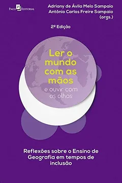 Livro Ler o Mundo com as Mãos e Ouvir com os Olhos: Reflexões Sobre o Ensino de Geografia em Tempos de Inclusão - Resumo, Resenha, PDF, etc.