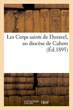 Livro Les Corps Saints de Duravel, Au Diocese de Cahors - Resumo, Resenha, PDF, etc.