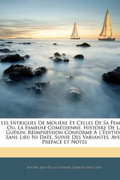 Livro Les Intrigues de Molire Et Celles de Sa Femme: Ou, La Fameuse Comdienne, Histoire de La Gurin; Rimpression Conforme L'Dition Sans Lieu Ni Date, Suivie Des Variantes, Avec Prface Et Notes - Resumo, Resenha, PDF, etc.