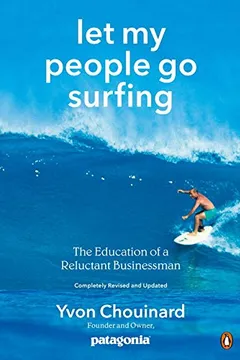 Livro Let My People Go Surfing: The Education of a Reluctant Businessman, Completely Revised and Updated - Resumo, Resenha, PDF, etc.