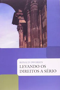 Livro Levando os Direitos a Sério - Resumo, Resenha, PDF, etc.