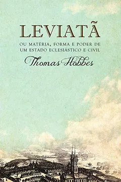 Livro Leviatã ou Matéria, Forma e Poder de Um Estado Eclesiástico e Civil - Resumo, Resenha, PDF, etc.