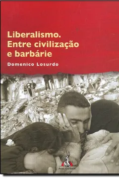 Capa do livro Liberalismo. Entre Civilização E Barbarie