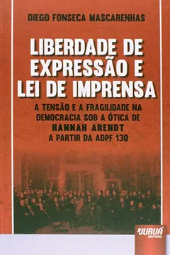 Livro Liberdade de Expressão e Lei de Imprensa. A Tensão e a Fragilidade na Democracia - Resumo, Resenha, PDF, etc.