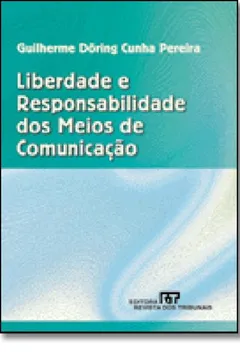 Livro Liberdade E Responsabilidade Dos Meios De Comunicação - Resumo, Resenha, PDF, etc.
