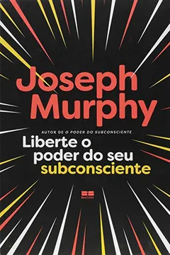 Livro Liberte o Poder do Seu Subconsciente - Resumo, Resenha, PDF, etc.