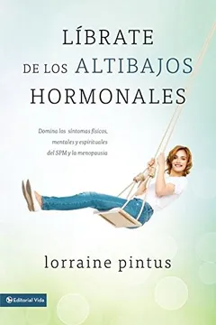 Livro Librate de Los Altibajos Hormonales: Domina Los Sintomas Fisicos, Mentales y Espirituales del Spm y La Menopausia - Resumo, Resenha, PDF, etc.