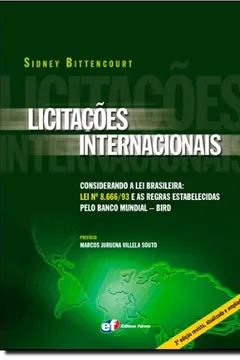 Livro Licitações Internacionais Considerando a Lei Brasileira. Lei Nº 8.666/93 e as Regras Estabelecidas Pelo Banco Mundial. BIRD - Resumo, Resenha, PDF, etc.