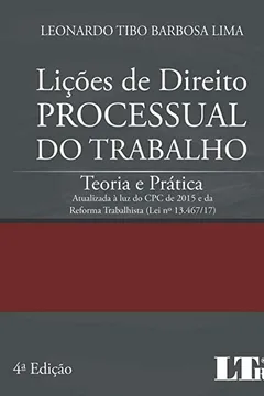 Livro Lições de Direito Processual do Trabalho. Teoria e Prática. Atualizada à Luz do CPC de 2015 e da Reforma Trabalhista - Resumo, Resenha, PDF, etc.