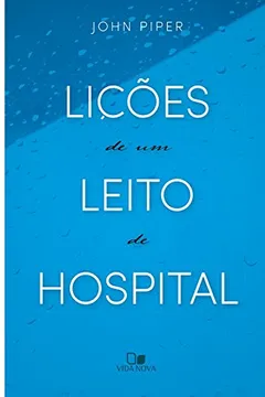 Livro Lições de Um Leito de Hospital - Resumo, Resenha, PDF, etc.