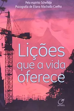 Livro Lições que a Vida Oferece - Resumo, Resenha, PDF, etc.