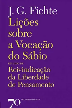 Livro Lições sobre a vocação do sábio seguido de Reinvindicação da liberdade de pensamento - Resumo, Resenha, PDF, etc.