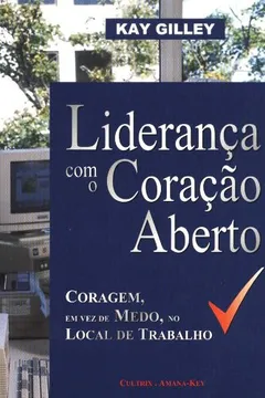 Livro Liderança Com O Coração Aberto - Resumo, Resenha, PDF, etc.