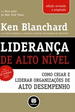 Livro Liderança de Alto Nível. Como Criar e Liderar Organizações de Alto Desempenho - Resumo, Resenha, PDF, etc.