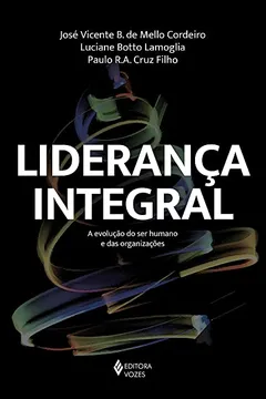 Livro Liderança Integral: A evolução do ser humano e das organizações - Resumo, Resenha, PDF, etc.