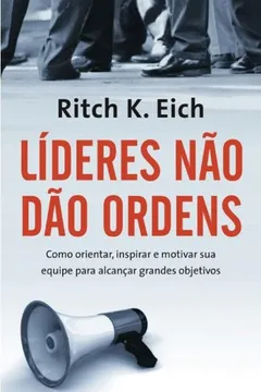 Livro Líderes Não Dão Ordens - Resumo, Resenha, PDF, etc.