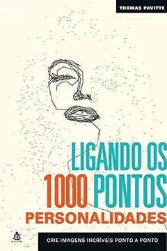 Livro Ligando os 1000 Pontos. Personalidades. Crie Imagens Incríveis Ponto a Ponto - Resumo, Resenha, PDF, etc.