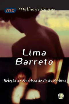 Livro Lima Barreto - Coleção Melhores Contos - Resumo, Resenha, PDF, etc.