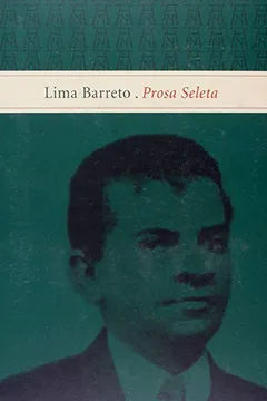 Livro Lima Barreto. Prosa Seleta - Resumo, Resenha, PDF, etc.