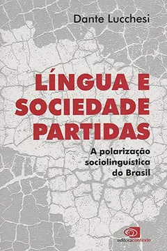 Livro Língua e Sociedade Partidas. A Polarização Sociolinguística do Brasil - Resumo, Resenha, PDF, etc.