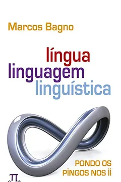 Livro Língua, Linguagem, Linguística. Pondo os Pingos Nos - Volume II - Resumo, Resenha, PDF, etc.